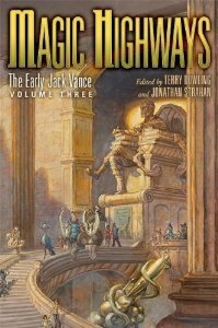 Magic Highways: The Early Jack Vance, Volume Three by Jack Vance, Jonathan Strahan, Terry Dowling