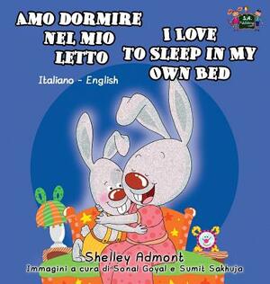 Amo dormire nel mio letto I Love to Sleep in My Own Bed: Italian English Bilingual Book by Kidkiddos Books, Shelley Admont