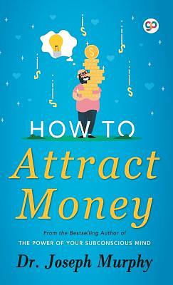 How to Attract Money by Joseph Murphy