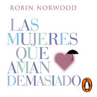 LAS MUJERES QUE AMAN DEMASIADO by Norwood