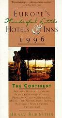 Europe's Wonderful Little Hotels and Inns, 1996: The Continent by Hilary Rubinstein