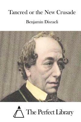 Tancred or the New Crusade by Benjamin Disraeli