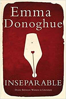 Inseparable: Desire Between Women in Literature by Emma Donoghue