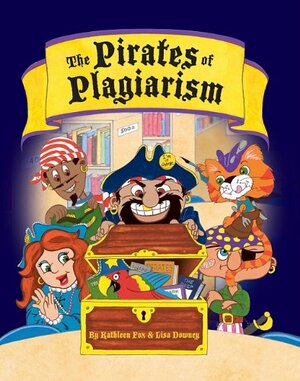 The Pirates of Plagiarism by Kathleen Fox, Lisa Downey