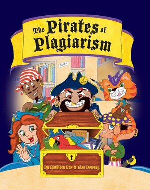 The Pirates of Plagiarism by Lisa Downey, Kathleen Fox