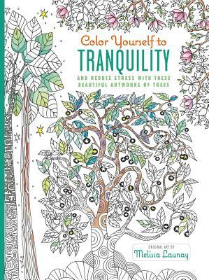 Color Yourself to Tranquility: And Reduce Stress with These Beautiful Artworks of Trees by Melissa Launay