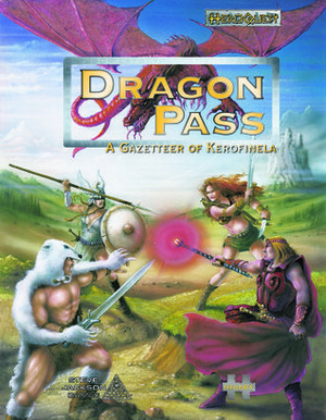 Dragon Pass, Land Of Thunder: A Gazetteer Of Kerofinela by Greg Stafford