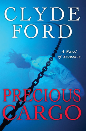 Precious Cargo by Clyde W. Ford