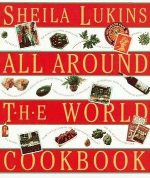 All Around the World Cookbook by Sheila Lukins