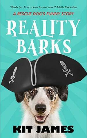 Reality Barks: Mutt to Mega-Star by Kit James