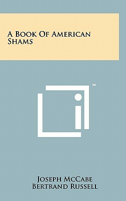 A Book of American Shams by Joseph McCabe, Nelson Antrim Crawford, Bertrand Russell
