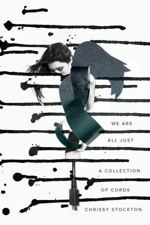 We are All Just a Collection of Cords by Chrissy Stockton