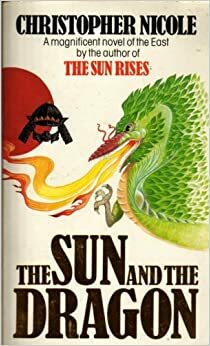 The Sun and the Dragon by Christopher Nicole