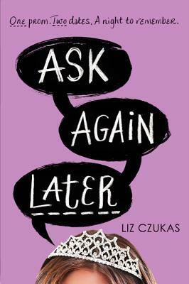 Ask Again Later by Liz Czukas