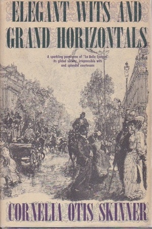 Elegant Wits and Grand Horizontals by Cornelia Otis Skinner