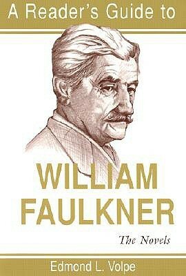 A Reader's Guide to William Faulkner: The Novels by Edmond L. Volpe