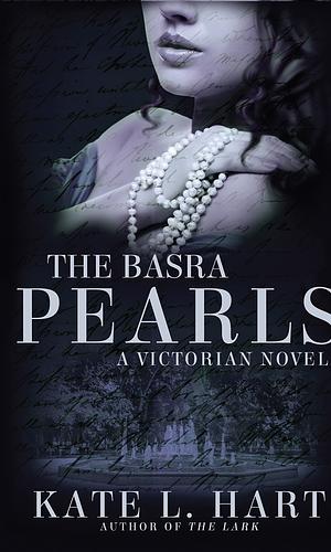 The Basra Pearls by Kate L. Hart