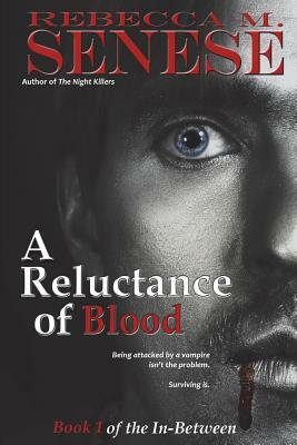 A Reluctance of Blood: Book 1 of the In-Between by Rebecca M. Senese