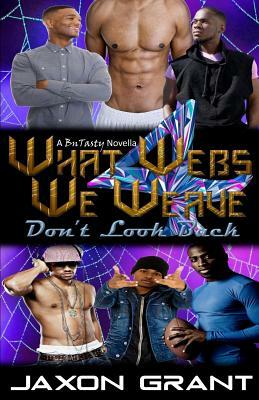 What Webs We Weave 4: Don't Look Back by Jaxon Grant