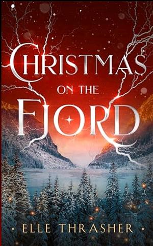 Christmas on the Fjord  by Elle Thrasher