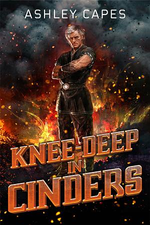 Knee-Deep in Cinders by Ashley Capes