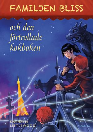 Familjen Bliss och den förtrollade kokboken by Kathryn Littlewood