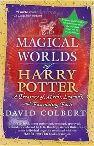 The Magical Worlds of Harry Potter: A Treasury of Myths, Legends, and Fascinating Facts by David Colbert