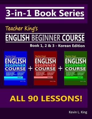 3-in-1 Book Series: Teacher King's English Beginner Course Book 1, 2 & 3 - Korean Edition by Kevin L. King