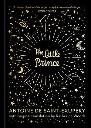 The Little Prince: A new, illustrated hardback gift edition of the revered classic story. by Antoine de Saint-Exupéry, Katherine Woods