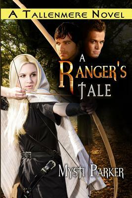 A Ranger's Tale: Tallenmere, Book One by Mysti Parker