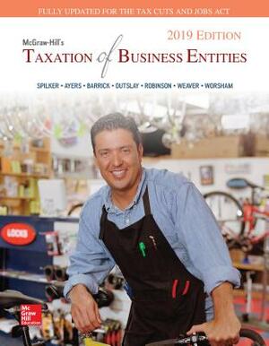 Loose Leaf for McGraw-Hill's Taxation of Business Entities 2019 Edition by Brian C. Spilker, Benjamin C. Ayers, John A. Barrick