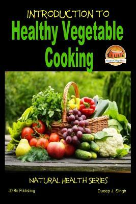 Introduction to Healthy Vegetable Cooking by Dueep J. Singh, John Davidson