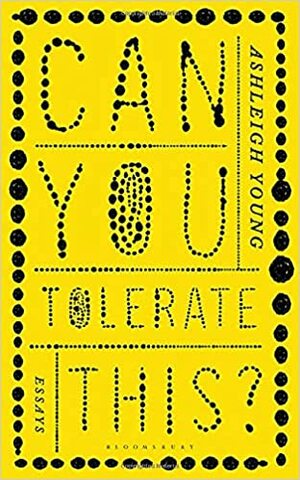 Can You Tolerate This? by Ashleigh Young