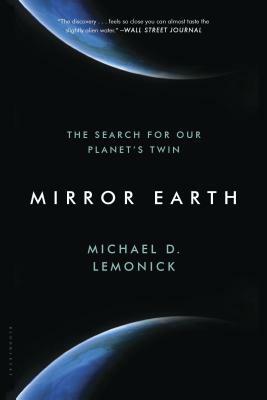 Mirror Earth: The Search for Our Planet's Twin by Michael D. Lemonick