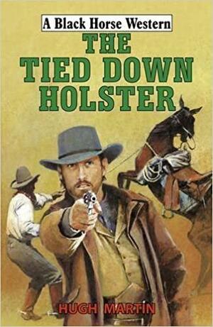 The Tied-Down Holster by Hugh Martin