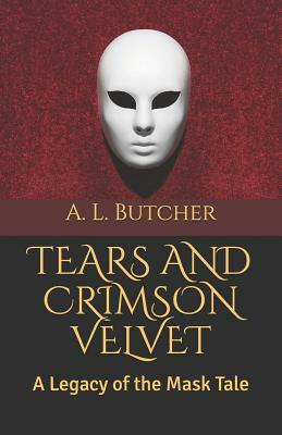 Tears and Crimson Velvet by A. L. Butcher