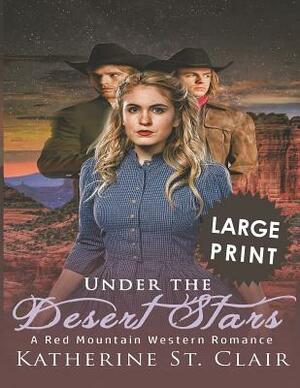 Under the Dessert Stars ***Large Print Edition***: A Red Mountain Western Romance by Katherine St Clair