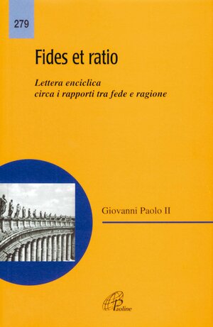 Fides et ratio: Lettera enciclica circa i rapporti tra fede e ragione by Pope John Paul II