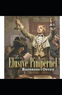 The Elusive Pimpernel Illustrated by Baroness Orczy