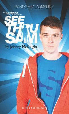 The Incredible Adventures of See Thru Sam by Johnny McKnight