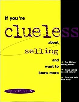 If You're Clueless about Selling: And Want to Know More by Seth Godin