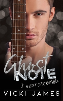 Ghost Note: A Rock Star Romance by Vicki James