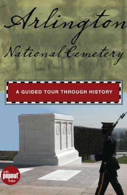 Arlington National Cemetery: A Guided Tour Through History by Cynthia Parzych