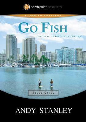 Go Fish Study Guide: Because of What's on the Line by Andy Stanley