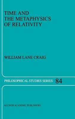 Time and the Metaphysics of Relativity by William Lane Craig