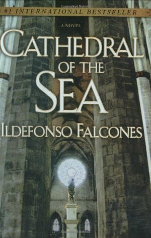 Cathedral of the Sea by Ildefonso Falcones
