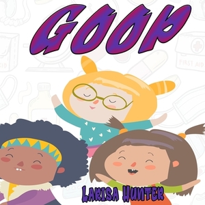 Goop by Larisa Hunter