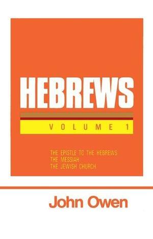 Hebrews - Volume 1 by John Owen
