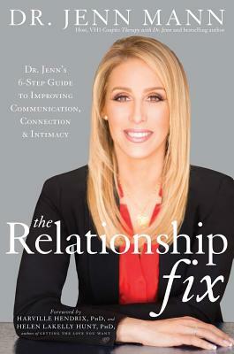 The Relationship Fix: Dr. Jenn's 6-Step Guide to Improving Communication, Connection & Intimacy by Jenn Mann