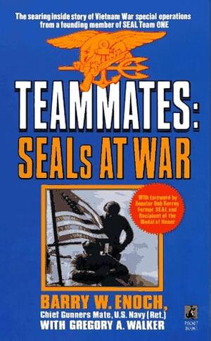 Teammates, SEALs at War by Gregory A. Walker, Barry W. Enoch